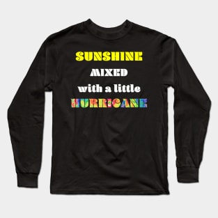 Sunshine Mixed with a Little Hurricane Long Sleeve T-Shirt
